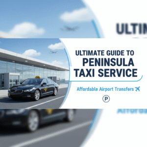 Ultimate Guide to Peninsula Taxi Service: Affordable Airport Transfers