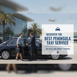 Discover the Best Peninsula Taxi Service for Hassle-Free Airport Transfers